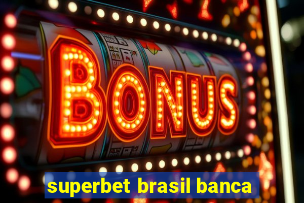 superbet brasil banca